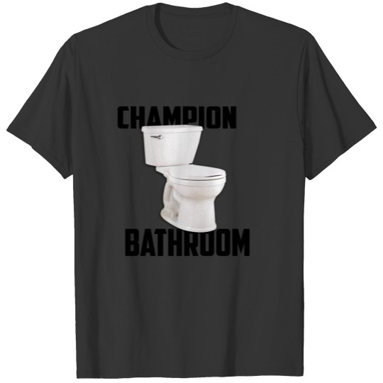 champion bathroom T Shirts