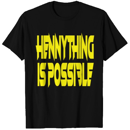 hennything is possible T Shirts