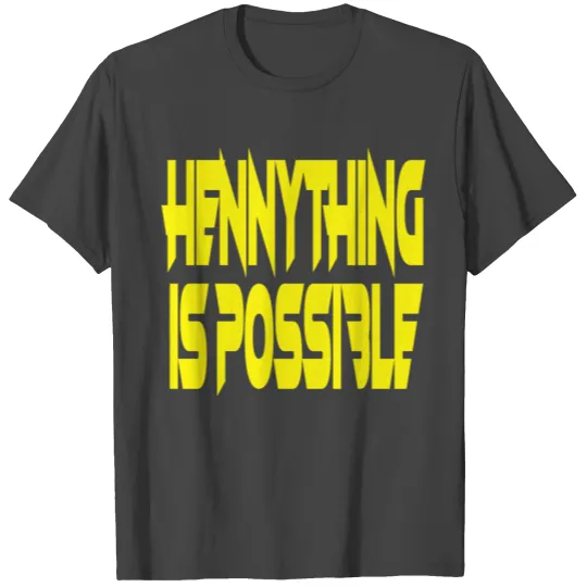 hennything is possible T Shirts
