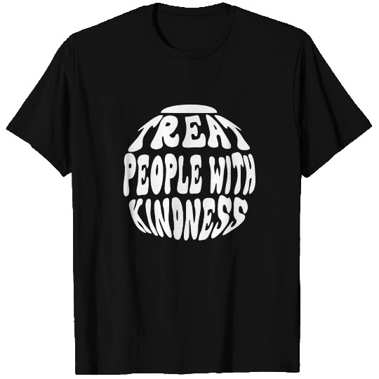 Treat People With Kindness T Shirts