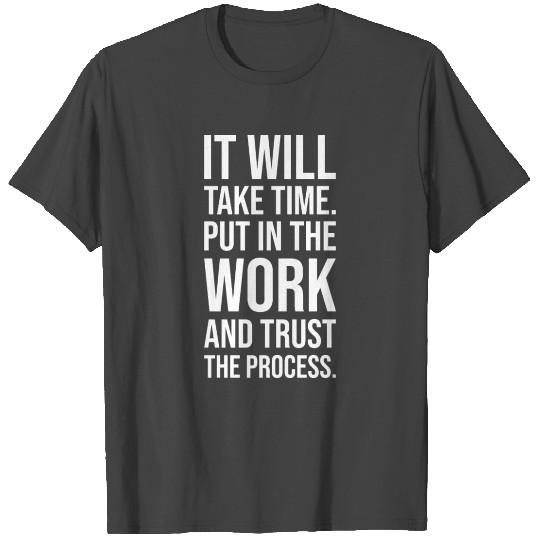 put in the work trust the process WHITE T Shirts