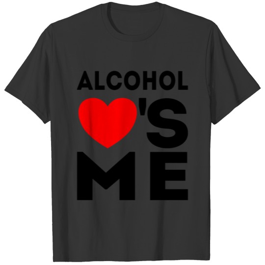 Funny Sayings Alcohol Loves Me Drinkers Celebrate T-shirt