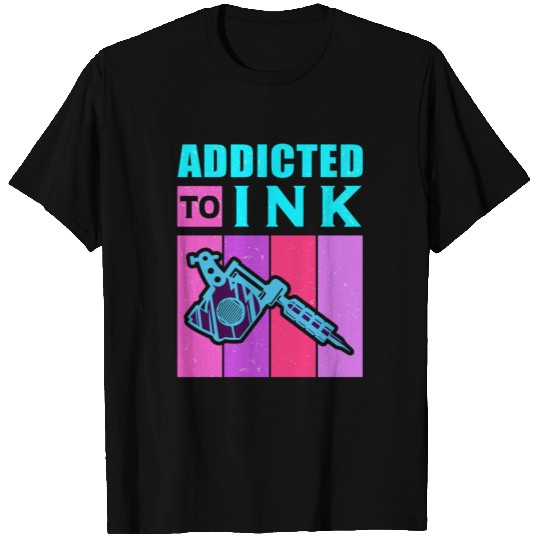 Tattoo Design | Addicted To Ink | Tattooed Gift T Shirts