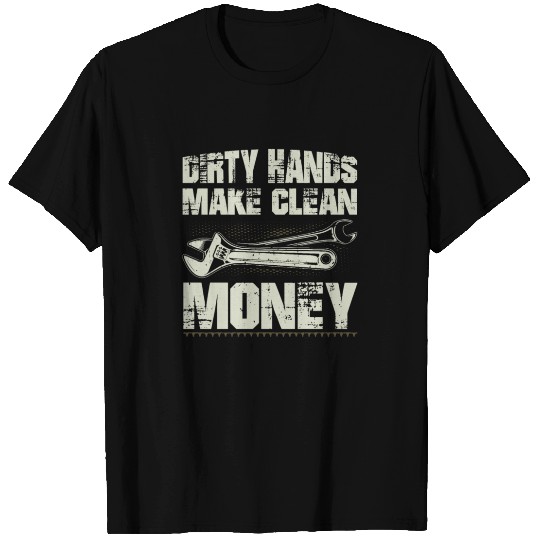 Dirty Hands Make Clean Money Funny Mechanic T Shirts