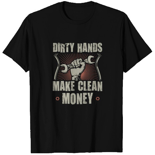 Dirty Hands Make Clean Money Funny Mechanic T Shirts