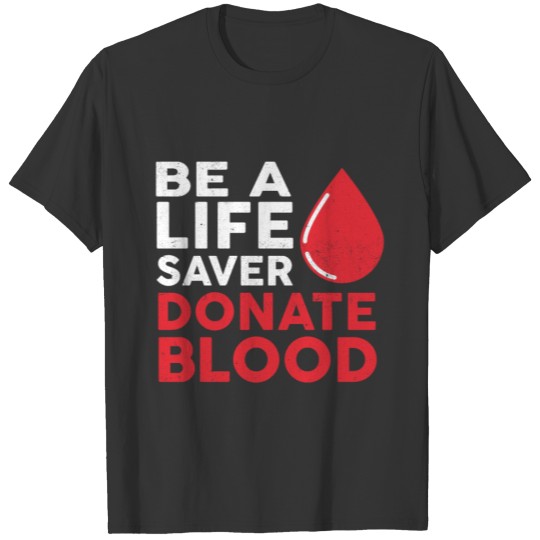 Be A Lifesaver Donate Blood Awareness T-shirt