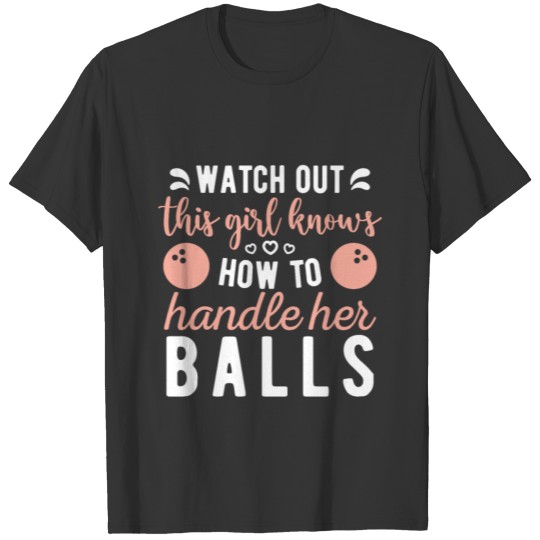 Handles Balls Funny Bowling Girl's T Shirts