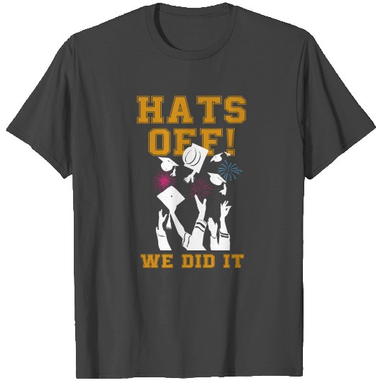 Hats Off We Did It Graduating Senior class of 2022 T Shirts