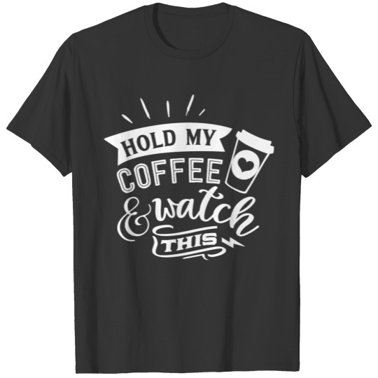Coffee Watch T Shirts