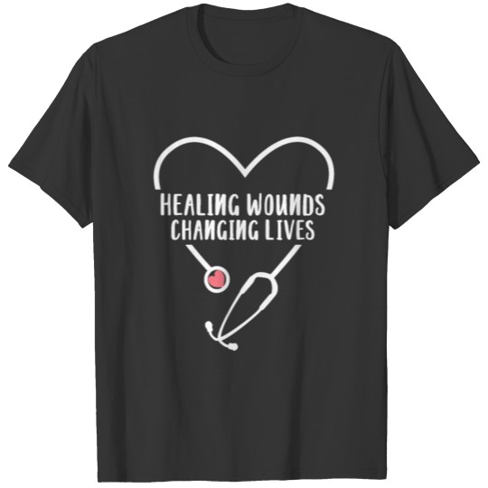 RN Wound Care Nurse Healing Wouds Changing Lives T-shirt