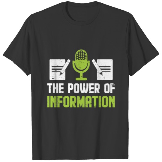 The Power Of Information News Reporter T-shirt