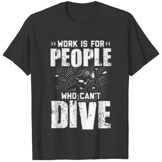 Diving Work | Diving Instructor Sea Holiday Gift T-shirt