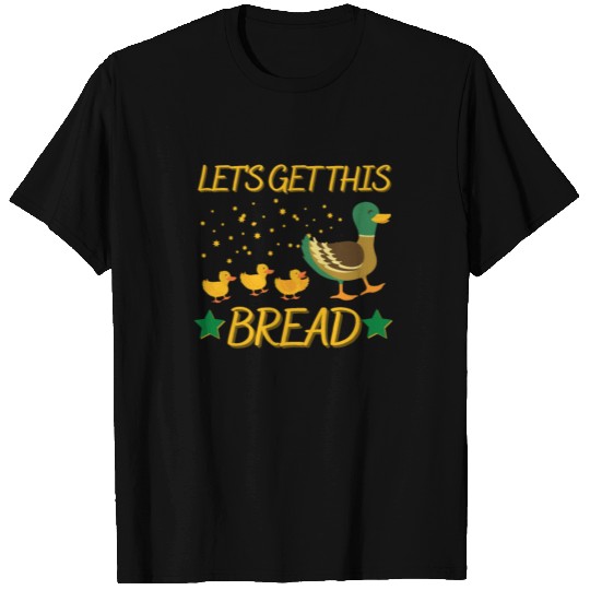 Let's Get This Bread - Money Maker Apparel T Shirts
