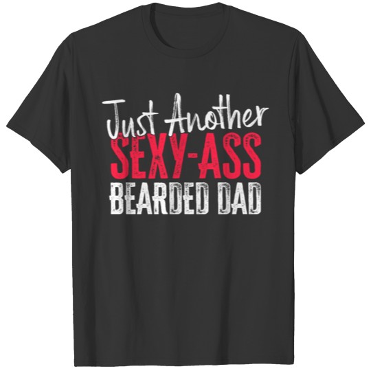 Just Another Sexy-Ass Bearded Dad T-shirt