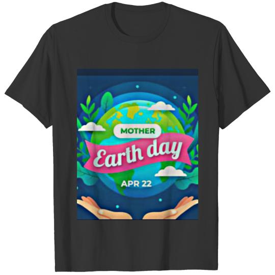 Mother earth day T Shirts