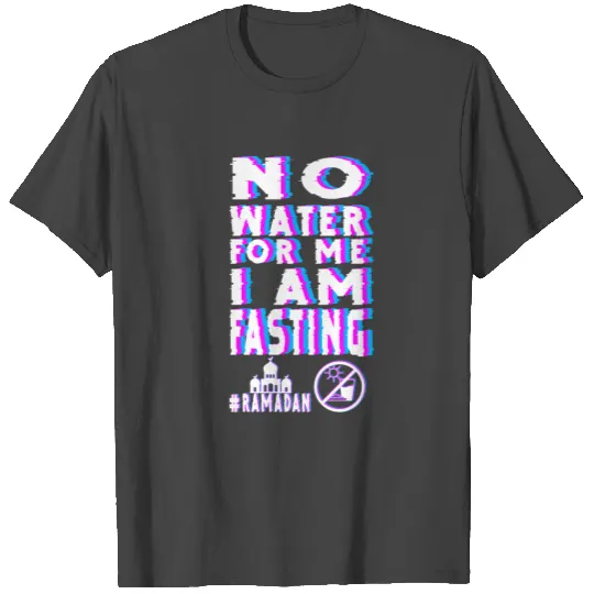 Ramadan Kareem Mubarak Fasting No Water T Shirts