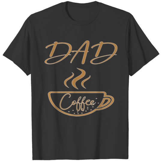 Dad Love Coffee Funny Coffee Gift for Friend T-shirt