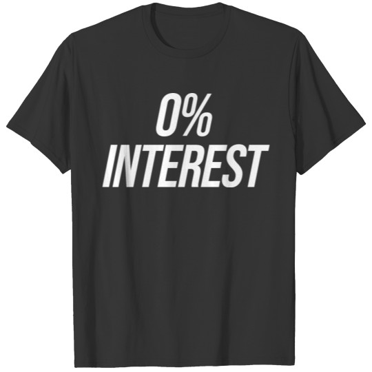 0% interest simple funny white T-shirt
