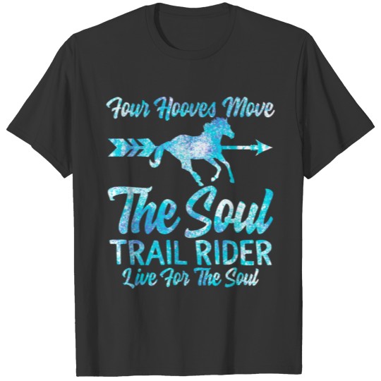 Trail Rider, Equestrian Shirt, Four Hooves Move T-shirt