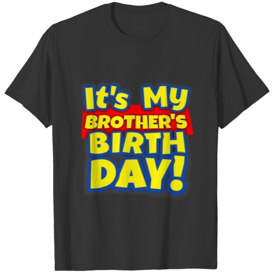 It's My Brother's Birth Day T-shirt