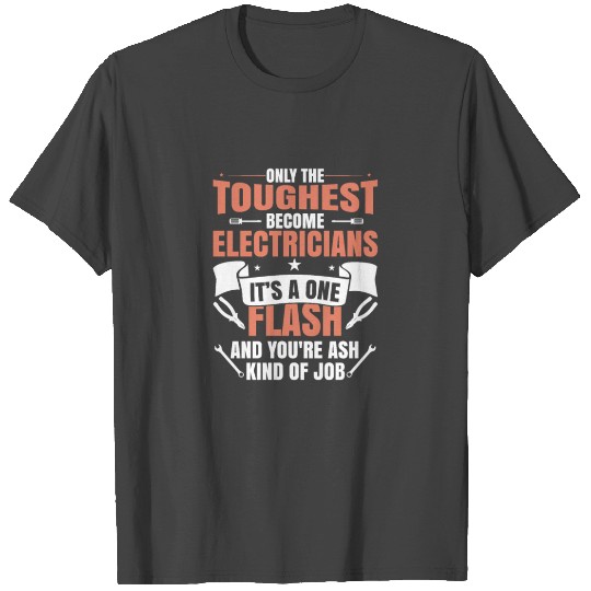 Toughest Electrician One Flash And You're Ash T Shirts