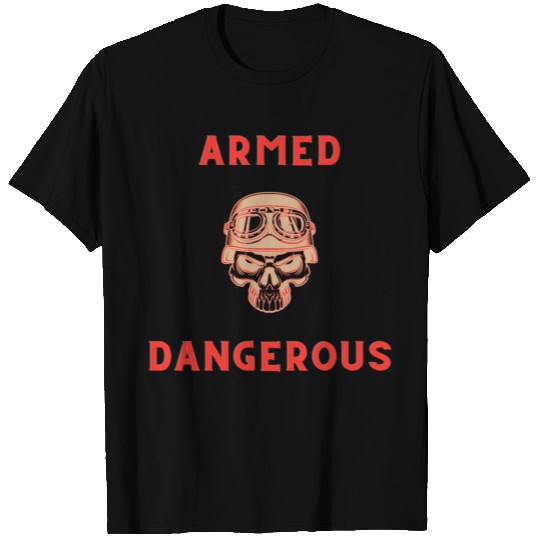 Armed and Dangerous T Shirts