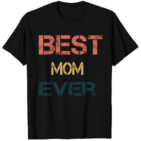 gift for mom Best mom ever T Shirts