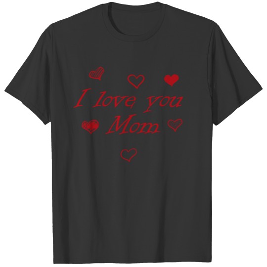 I Love You Mom with heart decorations red color T-shirt