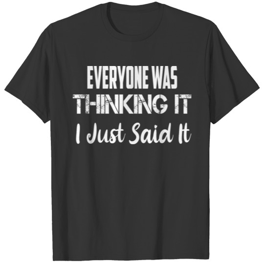 vintage Everyone Was Thinking It I Just Said It T-shirt
