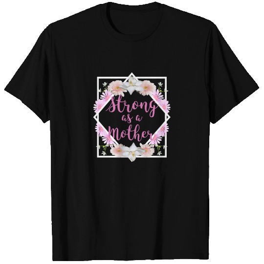 Strong as a Mother Floral Flower Pattern Mother's T Shirts