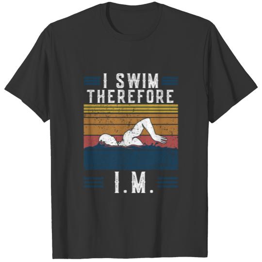 IM Retro I Swim Therefore I.M. Swimming Gift T-shirt