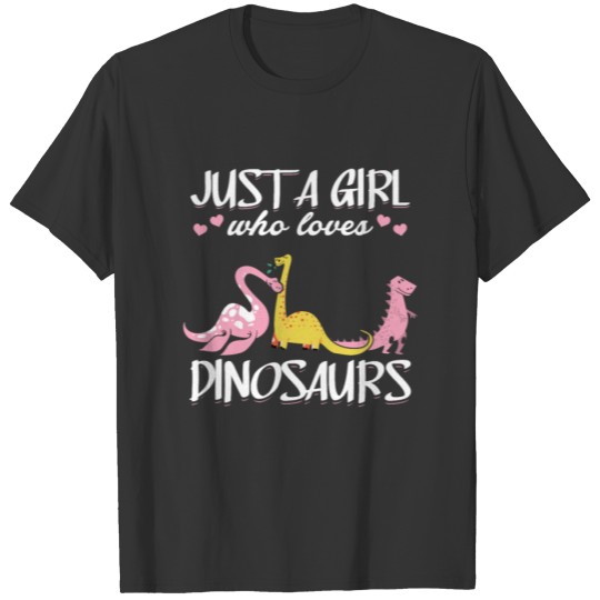Just A Girl Who Loves Dinosaurs Dinosaur T Shirts