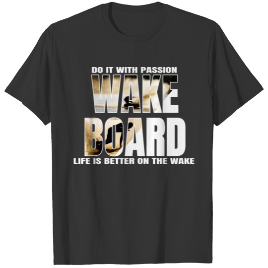 Do it with Passion. wakeboard, wakeboarding, gift T-shirt