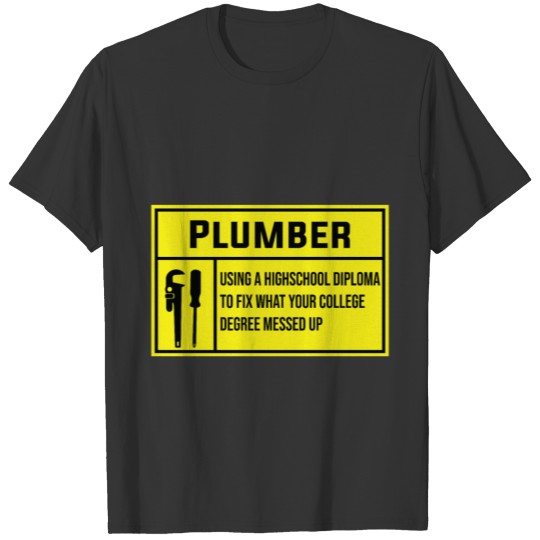 Funny Plumber Saying - funny plumber gift ideas T-shirt