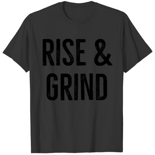 Rise And Grind T-shirt