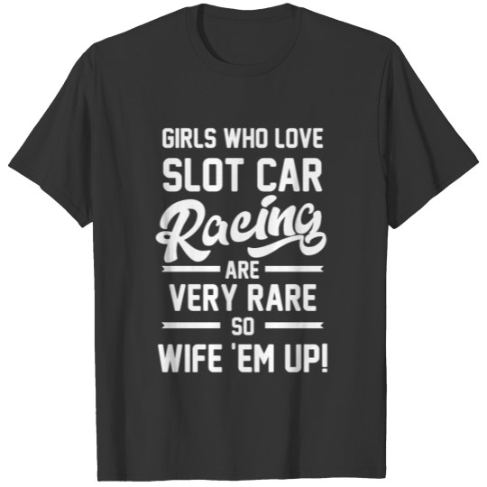 Slot Car Racing Girls Race Track Racer print T Shirts