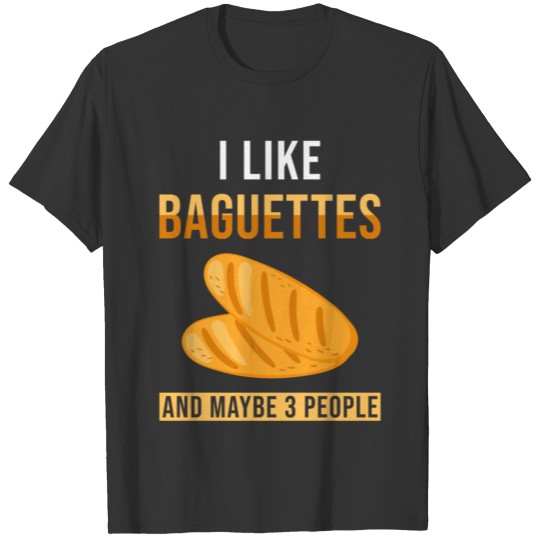 Baguette Bread Saying Funny T Shirts
