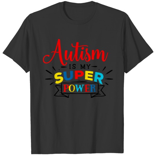 Autism is my super power T-shirt