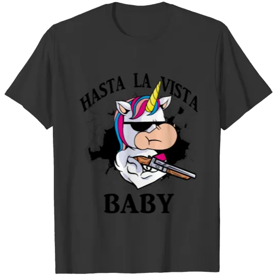 Unicorn Hasta la Vista Baby T Shirts