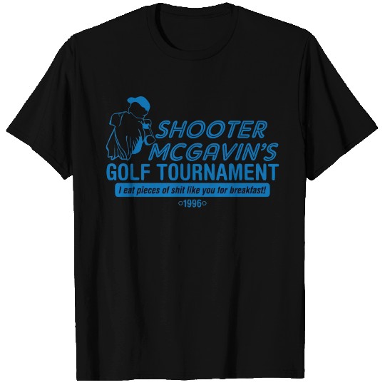SHOOTER MCGAVIN S GOLF TOURNAMENT T Shirts