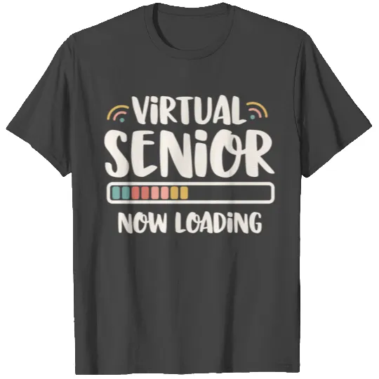 Senior Class Of 2021 Virtual Senior Now Loading T Shirts