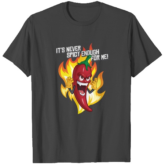 Funny Hot Pepper Its Never Spicy Enough For Meh T Shirts