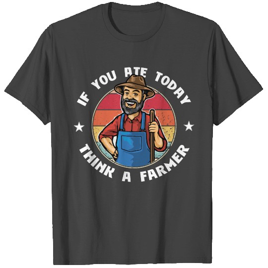 If You Ate Today Thank A Farmer T Shirts