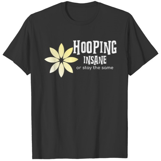 Hooping insane or stay the same l Hullern Fitness T Shirts