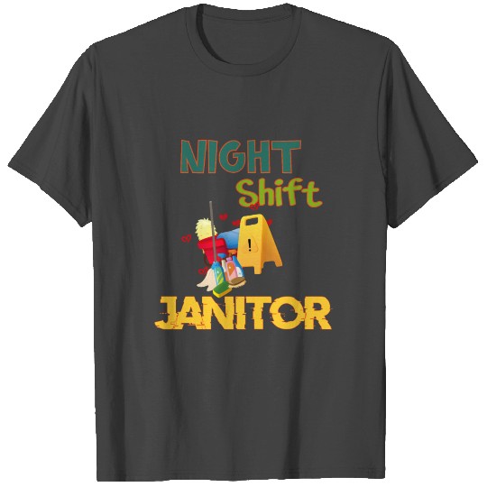Night Shift Janitor T Shirts