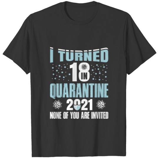 I had Bday and was quarantined 18 T-shirt