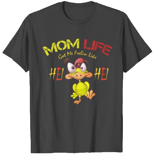 Mom Life Got Me Feelin Like HEI HEI T Shirts