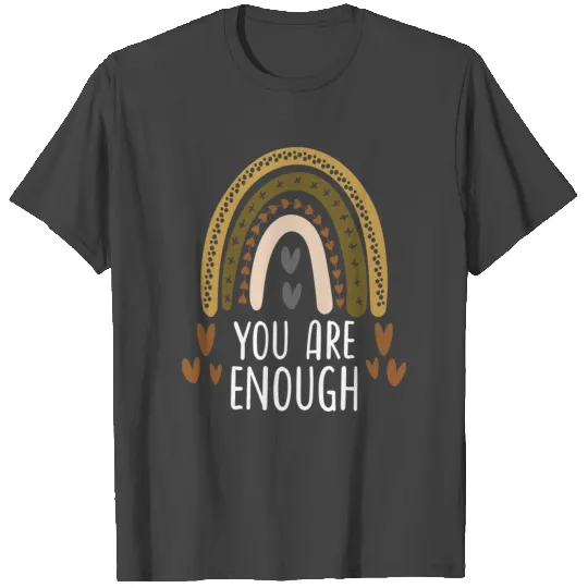You are enough T Shirts