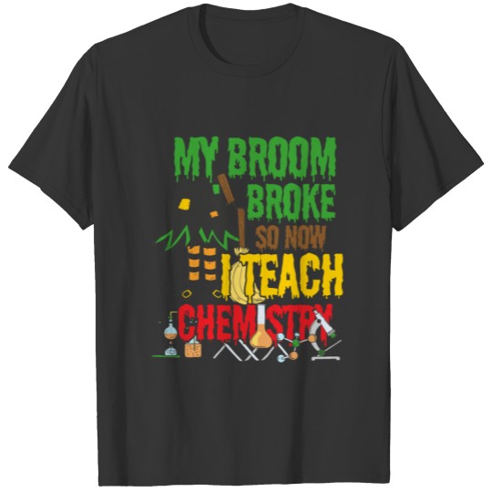 Scary Teacher Gift Idea Halloween Witch Chemistry T-shirt