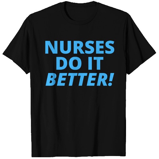 Nurses Do It Better (in blue letters version) T Shirts